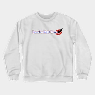 Tuesday Night News Crewneck Sweatshirt